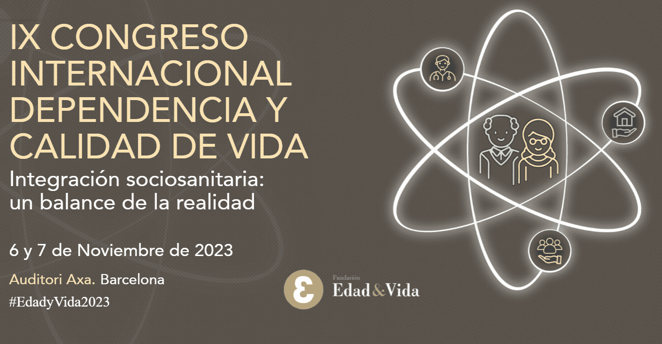 IX Congreso Internacional Dependencia y Calidad de Vida “Integración sociosanitaria: un balance de la realidad”