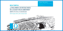 Mesa Temática: ¿Evaluamos los resultados de la asistencia sanitaria? Impacto en la sociedad