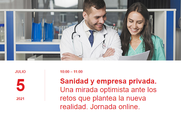 Jornada online: Sanidad y empresa privada. Una mirada optimista ante los retos que plantea la nueva realidad.